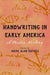 Handwriting in Early America: A Media History (Studies in Print Culture and the History of the Book