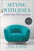 Sitting with Jesus