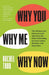 Why You, Why Me, Why Now