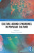 Culture-Bound Syndromes in Popular Culture