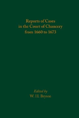 Reports of Cases in the Court of Chancery from 1660 to 1673