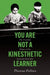You Are Not a Kinesthetic Learner