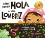 Cómo decirle hola a una lombriz: Primera guía al aire libre (How to Say Hello to a Worm: A First Guide to Outside, Spanish Edition)