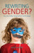 Rewriting Gender?