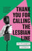 Thank You For Calling the Lesbian Line