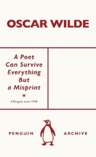 A Poet Can Survive Everything But a Misprint (Penguin Archive