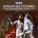 Tomaso Da Vittoria: Missa O Quam Gloriosam, Mottetti E Inni