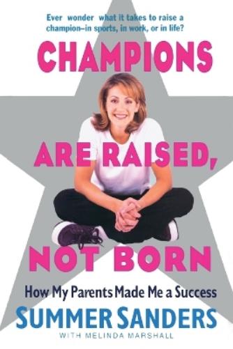 Champions Are Raised, Not Born
