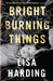 Bright Burning Things