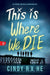 This Is Where We Die