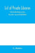 List of private libraries. Liste de bibliothèques privées. Verzeichniss von privat-bibliotheken