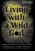 Living with a Wild God