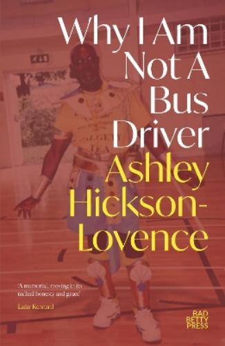 Why I Am Not a Bus Driver: Shortlisted for the Jhalak Prize for Poetry