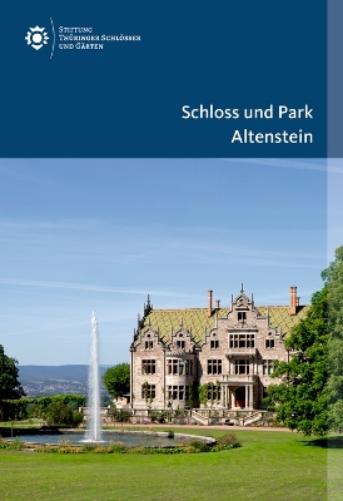 Schloss und Park Altenstein (Amtliche Führer der Stiftung Thüringer Schlösser und Gärten