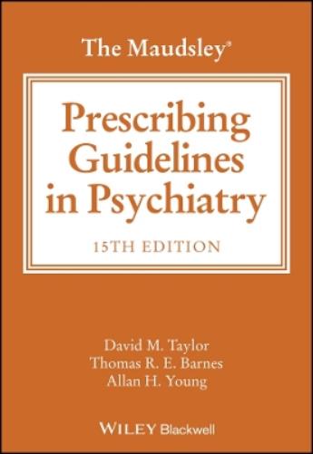 The Maudsley Prescribing Guidelines in Psychiatry