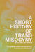 A Short History of Trans Misogyny