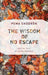 The Wisdom of No Escape