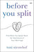 Before you Split