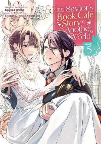 The Savior's Book Café Story in Another World (Manga) Vol. 5 (The Savior's Book Cafe Story in Another World (Manga