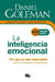 La Inteligencia emocional: Por qué es más importante que el cociente intelectual / Emotional Intelligence