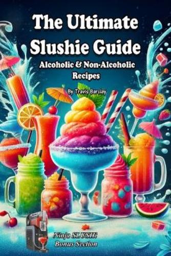 The Ultimate Slushie Guide