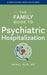 The Family Guide to Psychiatric Hospitalization