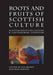 Roots and Fruits of Scottish Culture