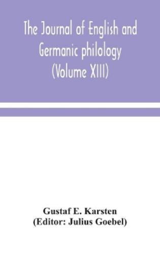 The Journal Of English And Germanic Philology (Volume Xiii)
