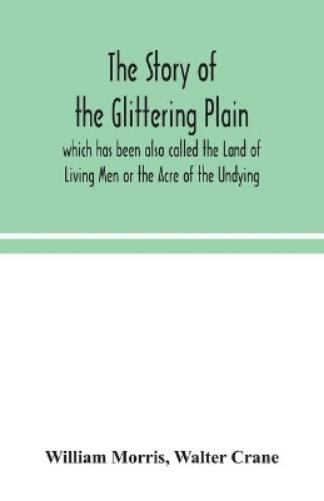 The story of the Glittering Plain which has been also called the Land of Living Men or the Acre of the Undying
