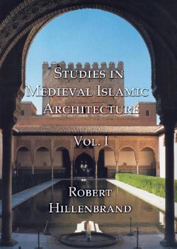 Studies in Medieval Islamic Architecture, Vol. I