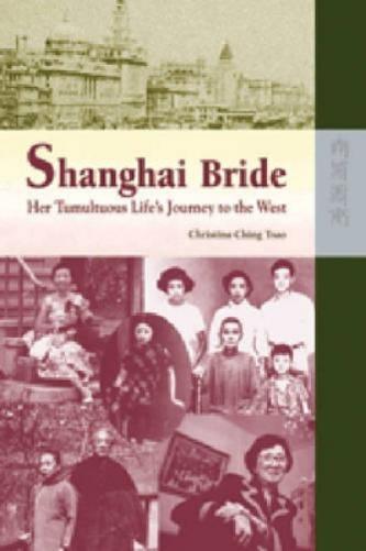 Shanghai Bride – Her Tumultuous Life′s Journey to the West