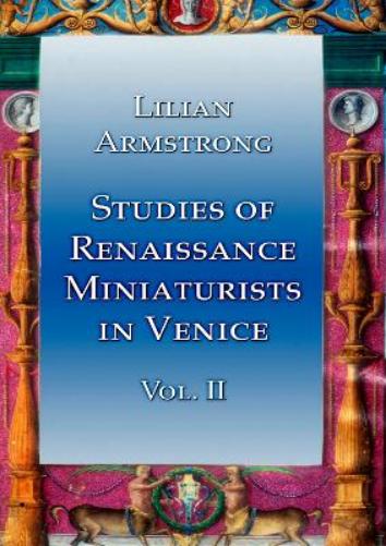 Studies of Renaissance Miniaturists in Venice Vol II