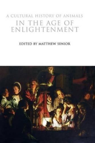 A Cultural History of Animals in the Age of Enlightenment: 04 (The Cultural Histories Series