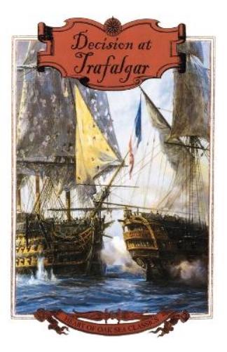 Decision at Trafalgar: The Story of the Greatest British Naval Battle of the Age of Nelson (Heart of Oak Sea Classics