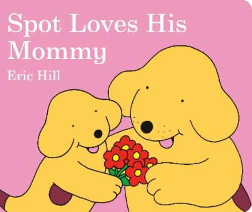 Spot Loves His Mommy