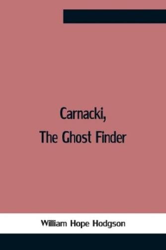 Carnacki, The Ghost Finder