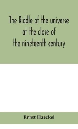 The riddle of the universe at the close of the nineteenth century