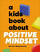 A Kids Book About Positive Mindset