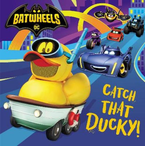 Catch That Ducky! (DC Batman: Batwheels) (Pictureback(R