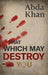 That Which May Destroy You