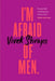 I'm Afraid of Men