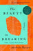 The Beauty in Breaking