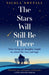 The Stars Will Still Be There