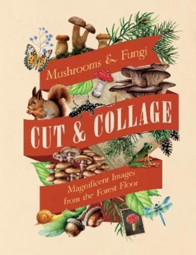 Cut & Collage Mushrooms and Fungi