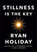 Stillness Is the Key