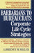 Barbarians to Bureaucrats:  Corporate Life Cycle Strategies
