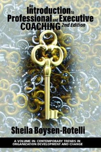 An Introduction to Professional and Executive Coaching: 2nd Edition (Contemporary Trends in Organization Development and Change