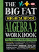 The Big Fat High School Algebra 2 Workbook