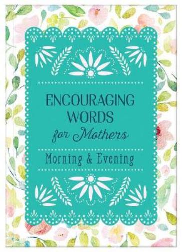 Encouraging Words for Mothers: Morning & Evening