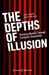 The Depths of Illusion